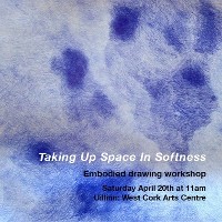 Taking Up Space In Softness: an embodied drawing workshop with Cork County Council / Uillinn Artist Residency Patsy Tyrrell