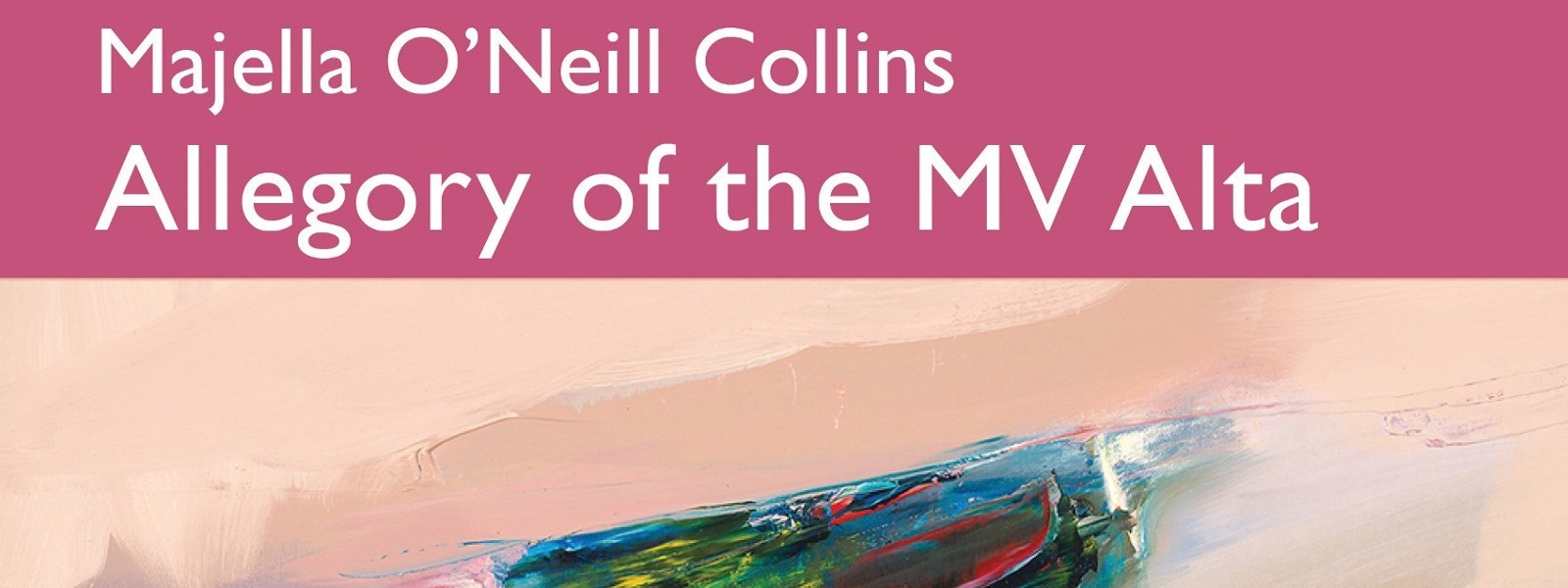 Allegory of the MV Alta an exhibition by Majella O'Neill Collins