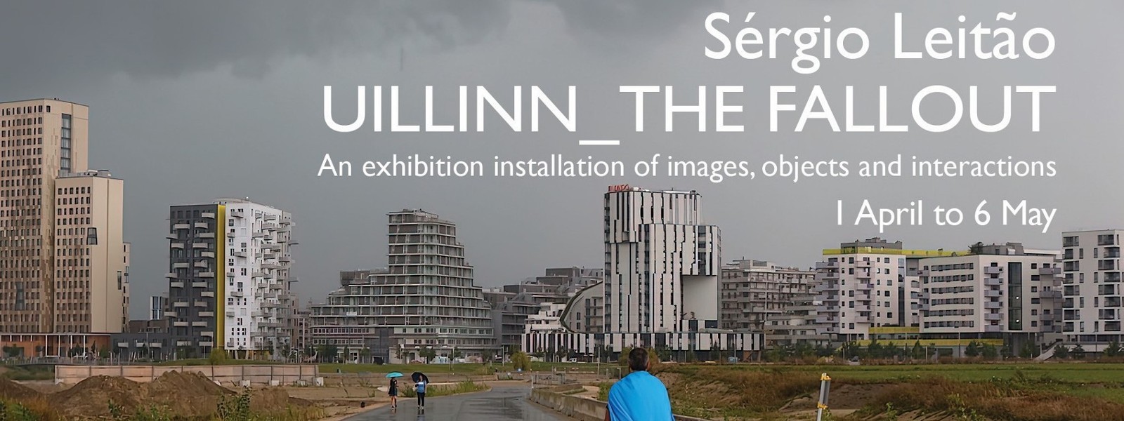 UILLINN_THE FALLOUT an exhibition by Sérgio Leitão
